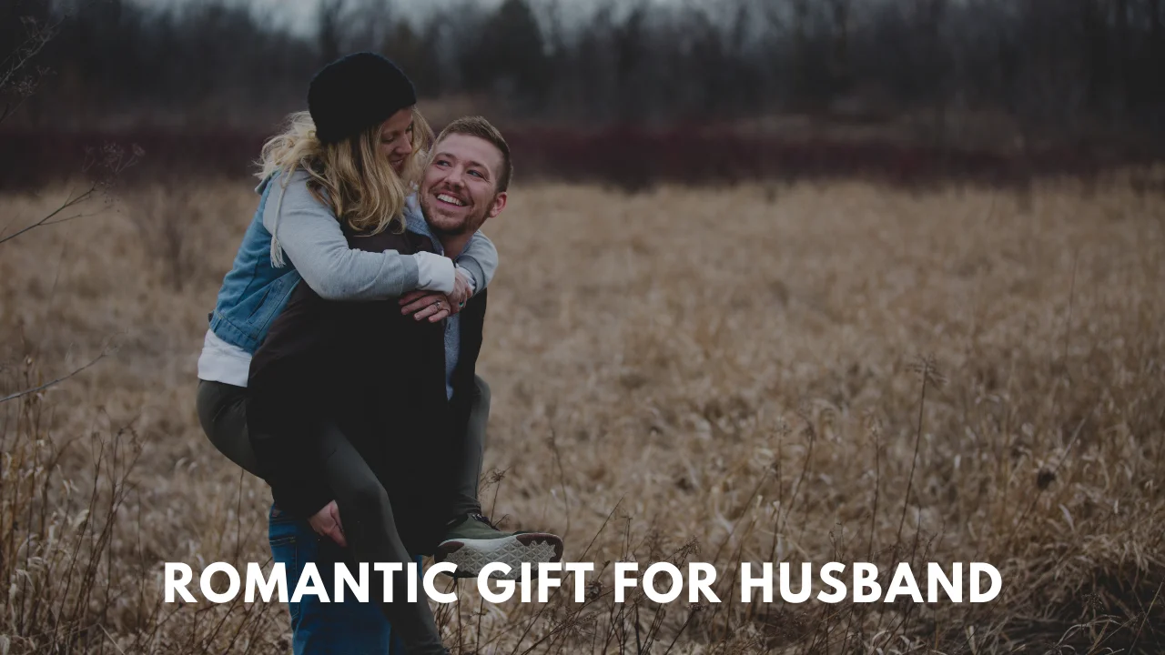 9 Romantic Gift For Husband That He Will Love